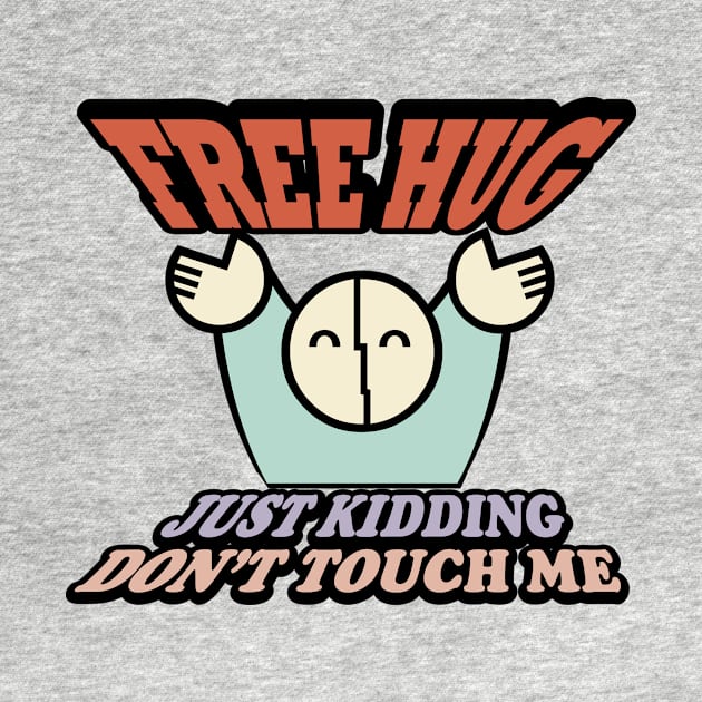 FREE HUG just kidding Don't Touch Me by YasudaArt